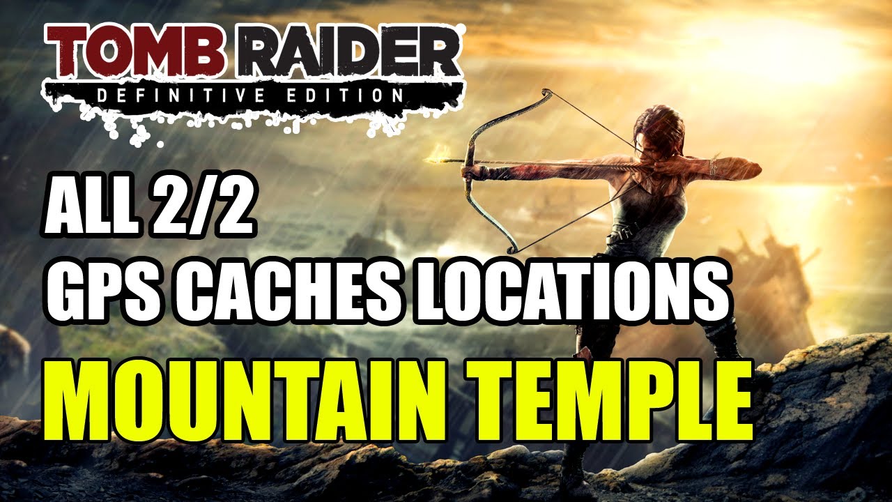 Tomb Raider | Mountain Temple GPS Caches Locations (All 2 GPS Caches Locations)