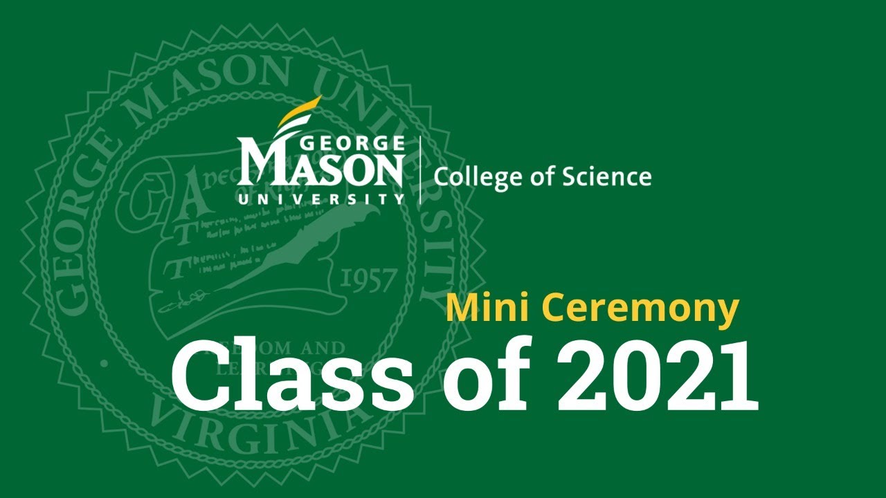 George Mason University | Spring 2021 Graduation | College of Science | May 10, 2021 - 10am EST
