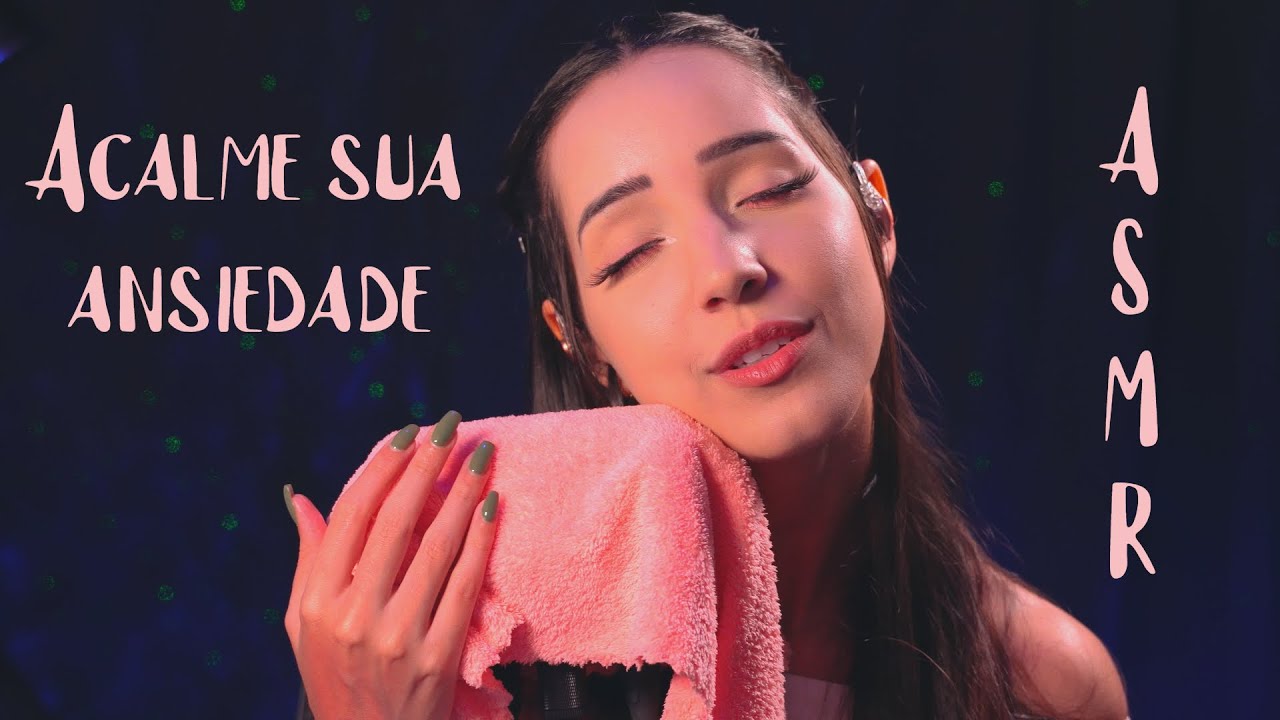 ASMR - VOU ACALMAR SUA ANSIEDADE l 100% de calma e tranquilidade