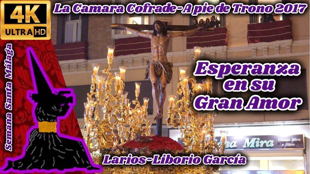 A PIE DE TRONO 2017: ESPERANZA EN SU GRAN AMOR. LARIOS-LIBORIO GARCÍA. SEMANA SANTA MÁLAGA 2017. 4K