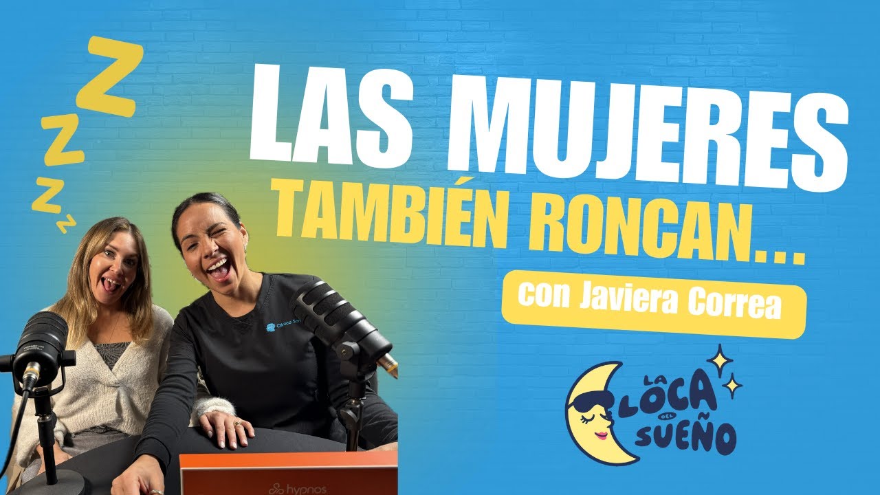 Ep. 3: Las mujeres también roncan ft. Javiera Correa