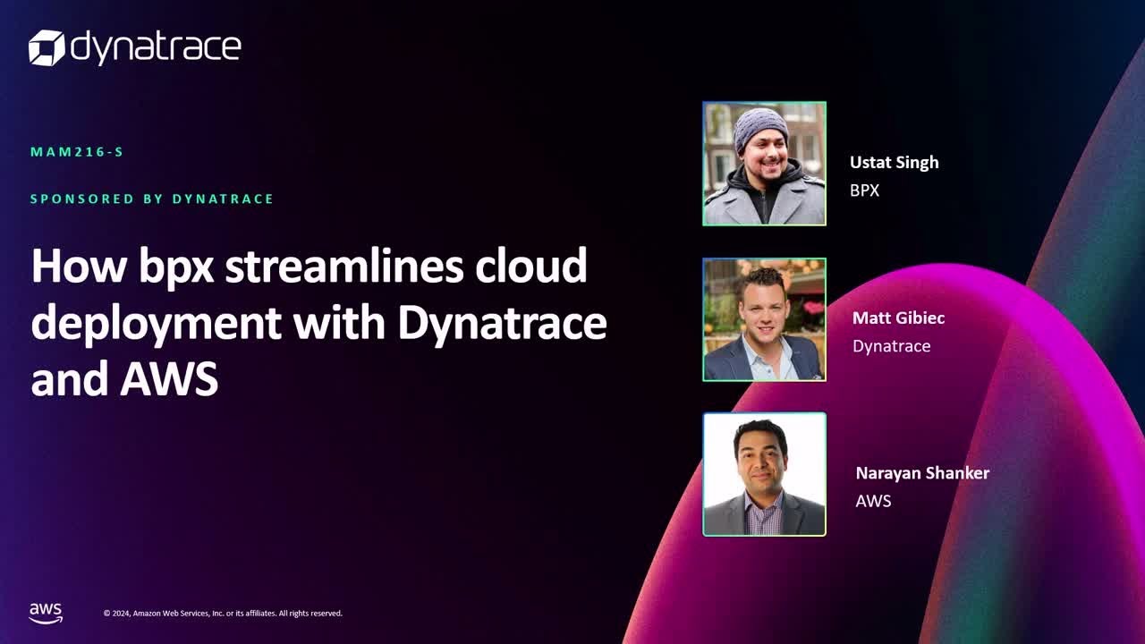 AWS re:Invent 2024 - How bpx streamlines cloud migration with AWS and Dynatrace (MAM216)