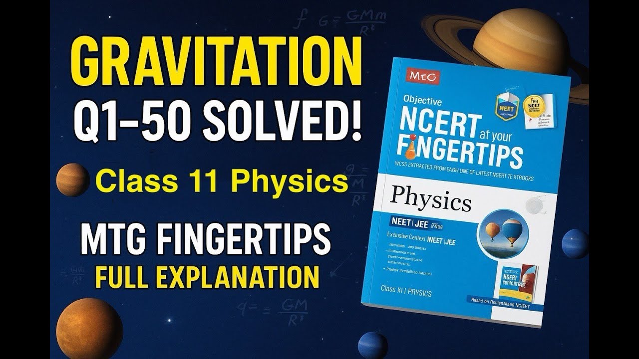 Gravitation Q1- 50 Solved | Class 11 Physics | MTG NCERT at Your Fingertips #NEET #JEE #gravitation