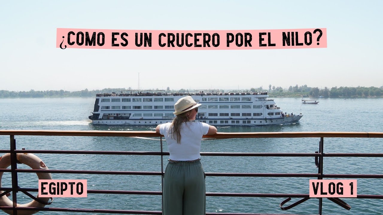 ¿Cómo es un CRUCERO por el NILO? | VLOG 1 EGIPTO | TDV