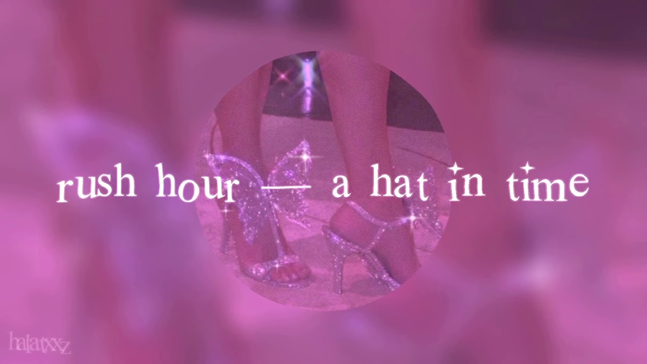 𝔯𝔲𝔰𝔥 𝔥𝔬𝔲𝔯 (𝔰𝔩𝔬𝔴𝔢𝔡 𝔡𝔬𝔴𝔫) — 𝔞 𝔥𝔞𝔱 𝔦𝔫 𝔱𝔦𝔪𝔢