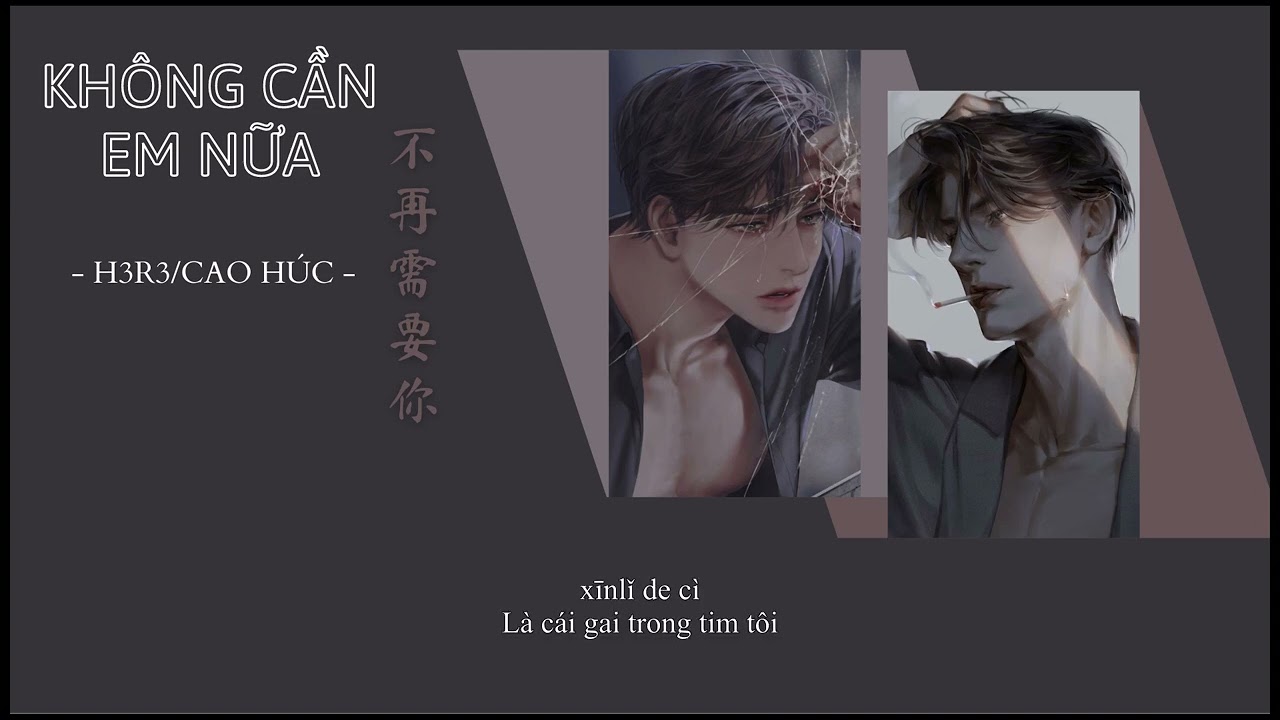 【 Vietsub + Pinyin】Không cần em nữa - h3R3/Cao Húc || h3R3/高旭 - 不再需要你
