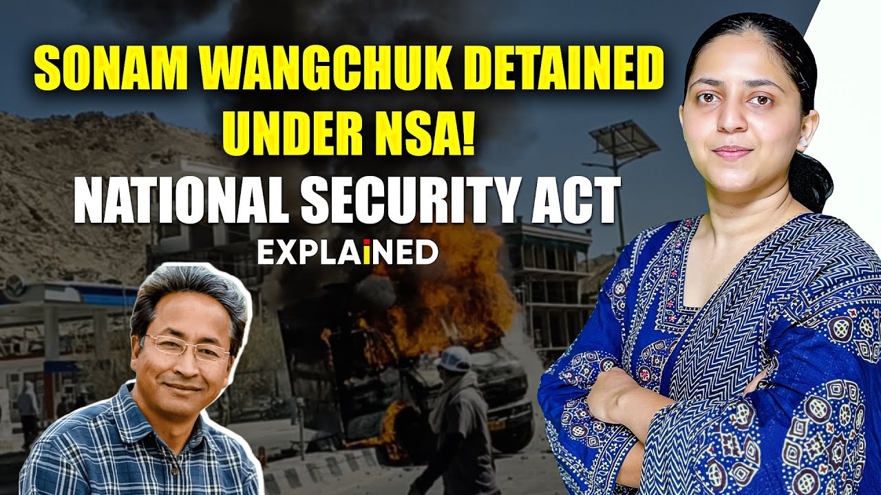 Why Sonam Wangchuk Detained Under NSA? National Security Act - Explained #upsc