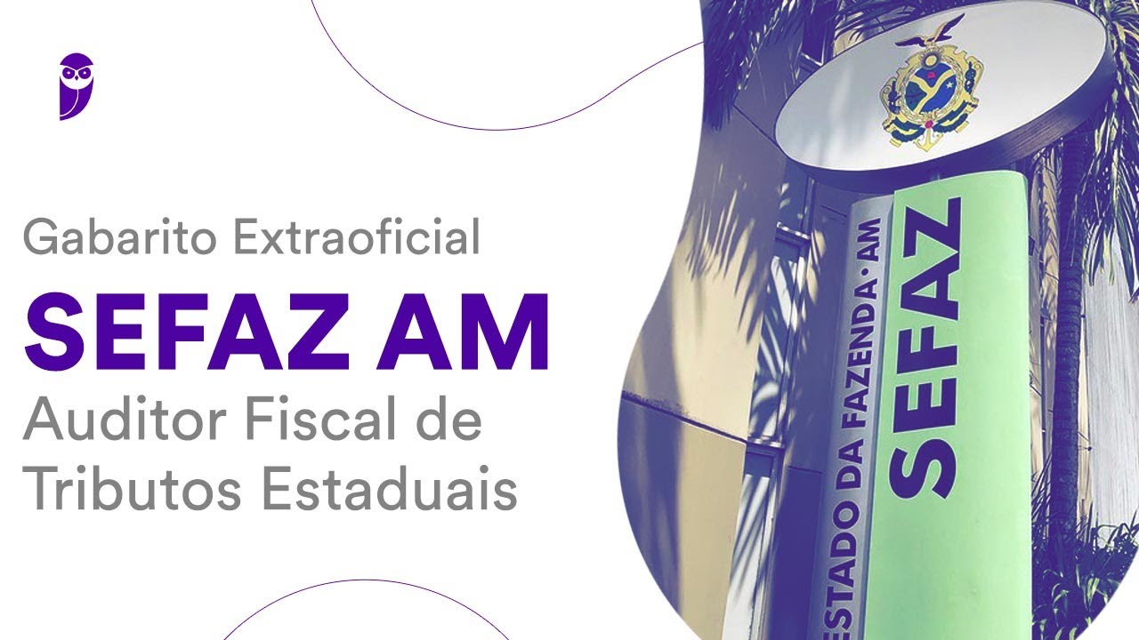 Gabarito Extraoficial SEFAZ AM – Auditor Fiscal de Tributos Estaduais
