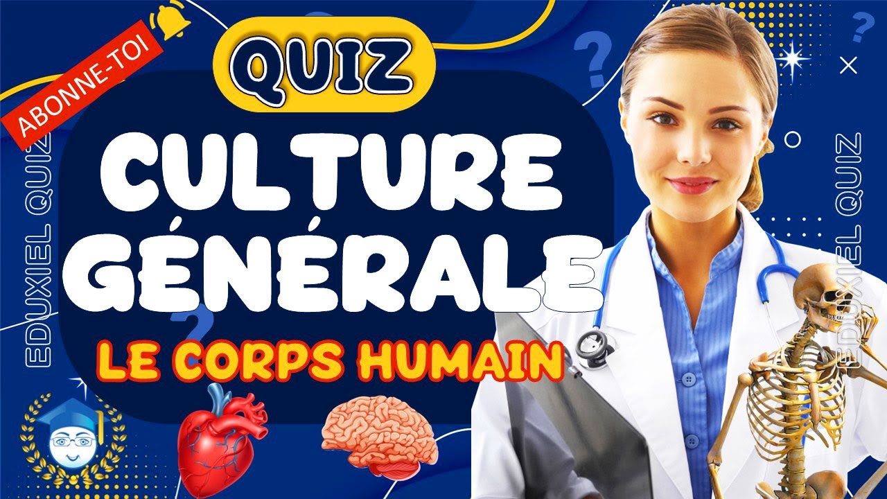Quiz Culture Générale – Le Corps Humain | 40 Questions en Français