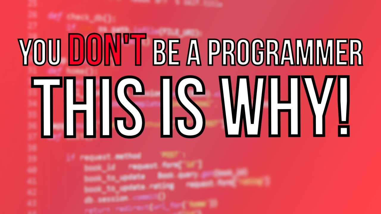 FUTURE PROGRAMMERS: This is WHY YOU DON'T BE A PROGRAMMER!