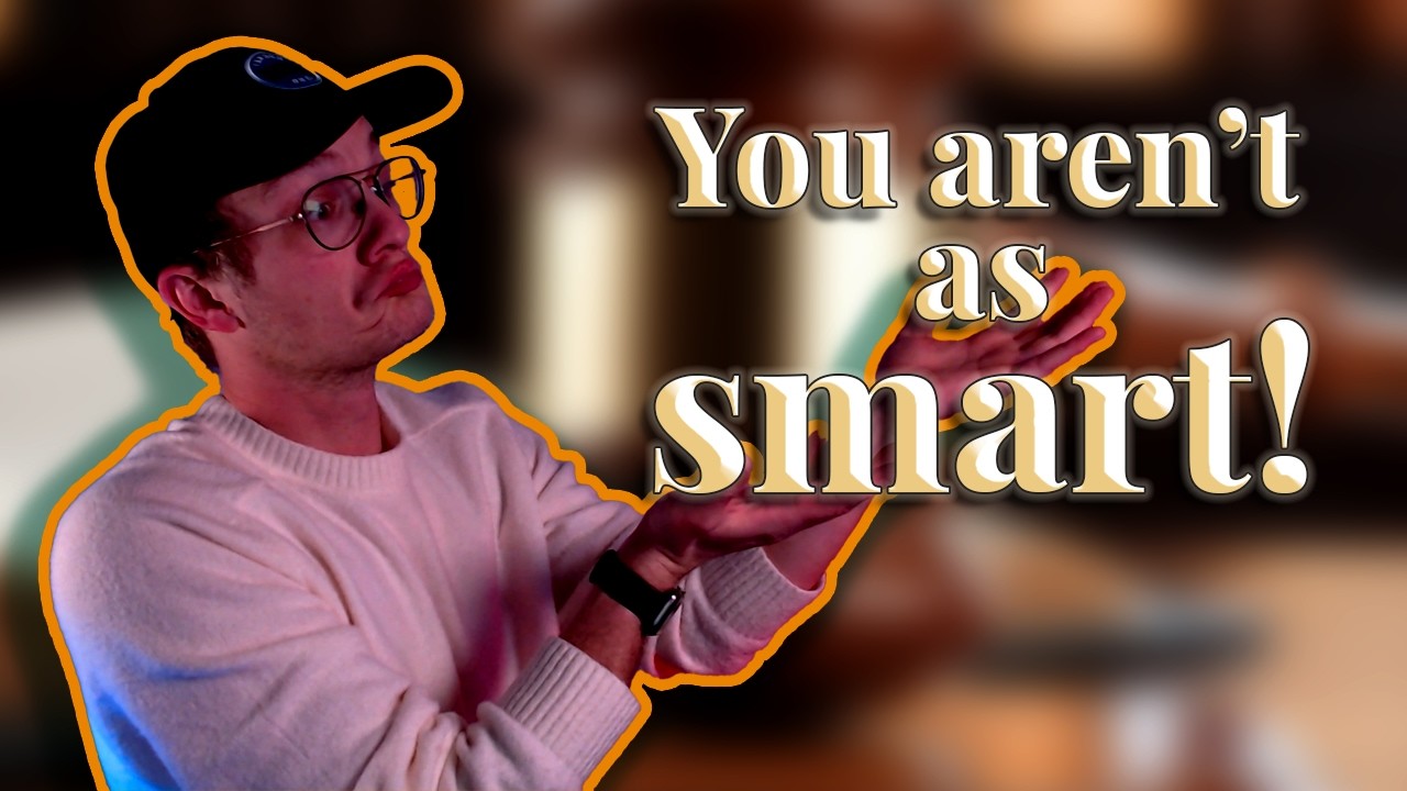 Your character is probably smarter than you actually are