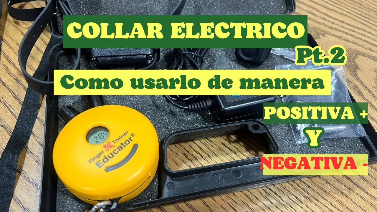 COMO utilizo EL COLLAR electronico EN POSITIVO y NEGATIVO