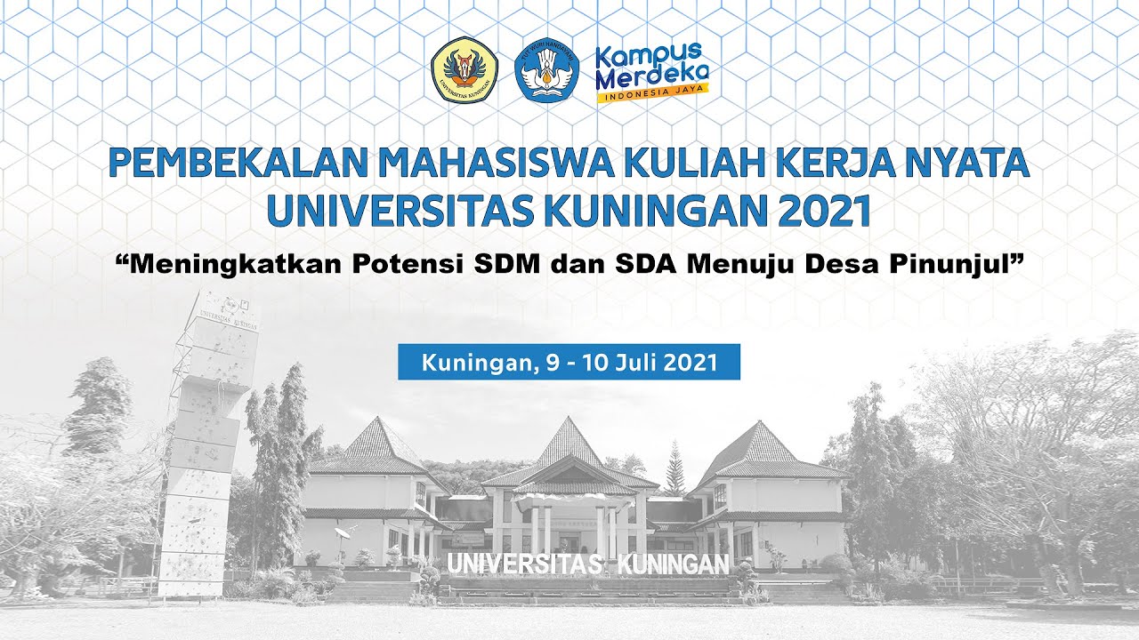 Pembekalan Mahasiswa Kuliah Kerja Nyata Universitas Kuningan 2021 | Hari Ke-1 (Sesi 2)