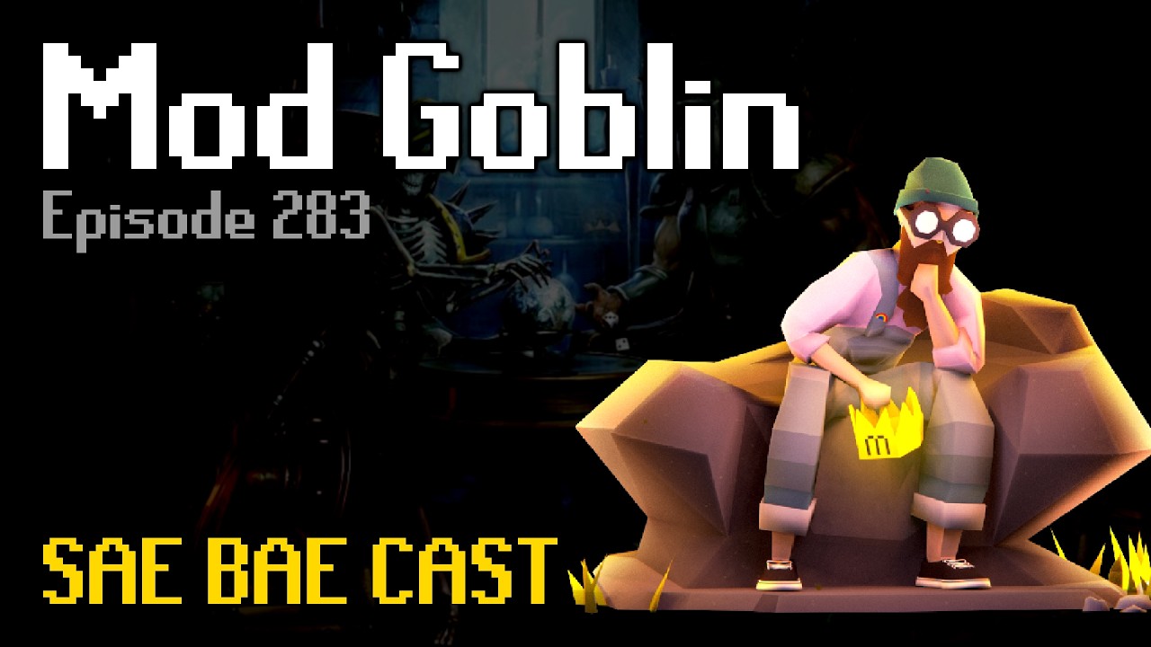 Mod Goblin - Raids 4, Mega-Rares, Sailing, Summer Sweep-Up, Drop Tables | Sae Bae Cast 283