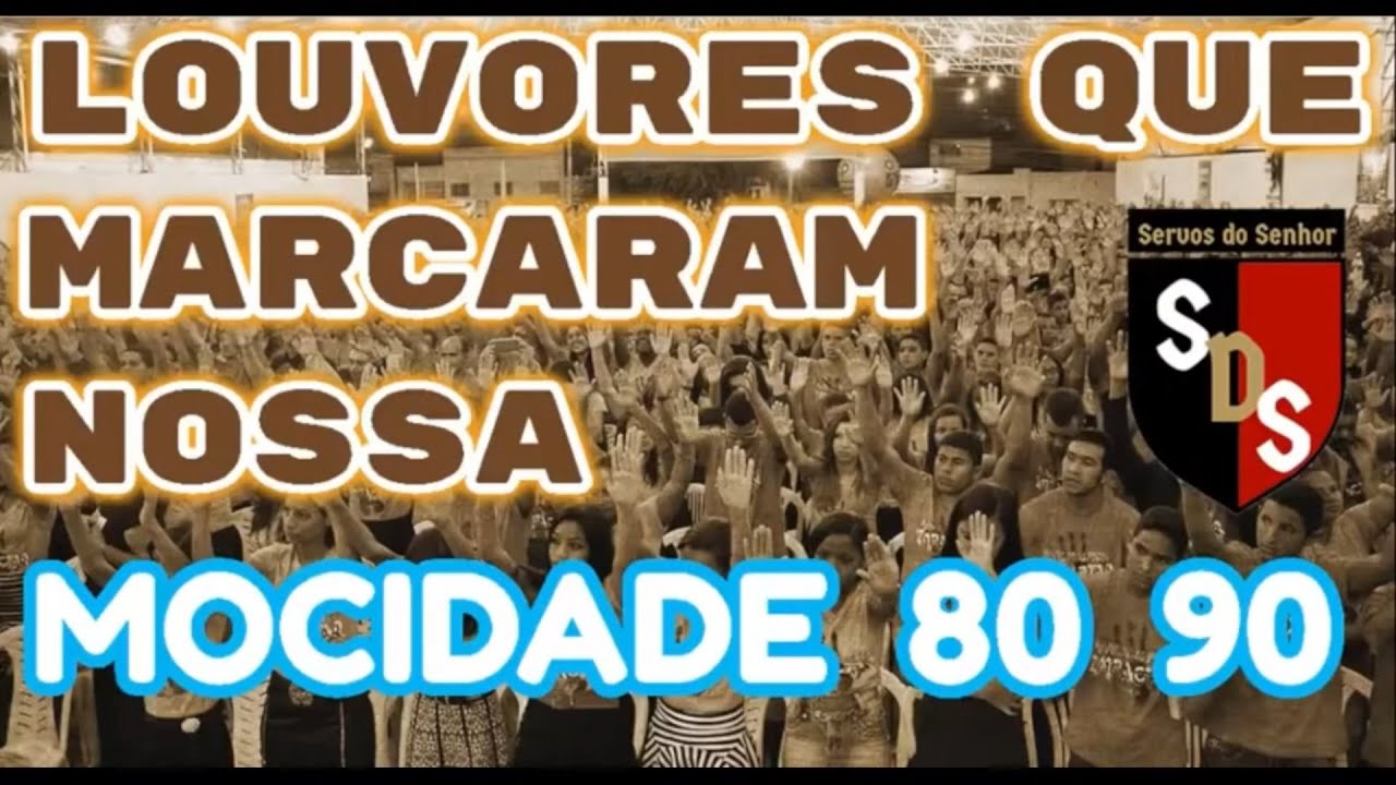 LOUVORES QUE MARCARAM A MOCIDADE DOS ANOS 80 E 90
