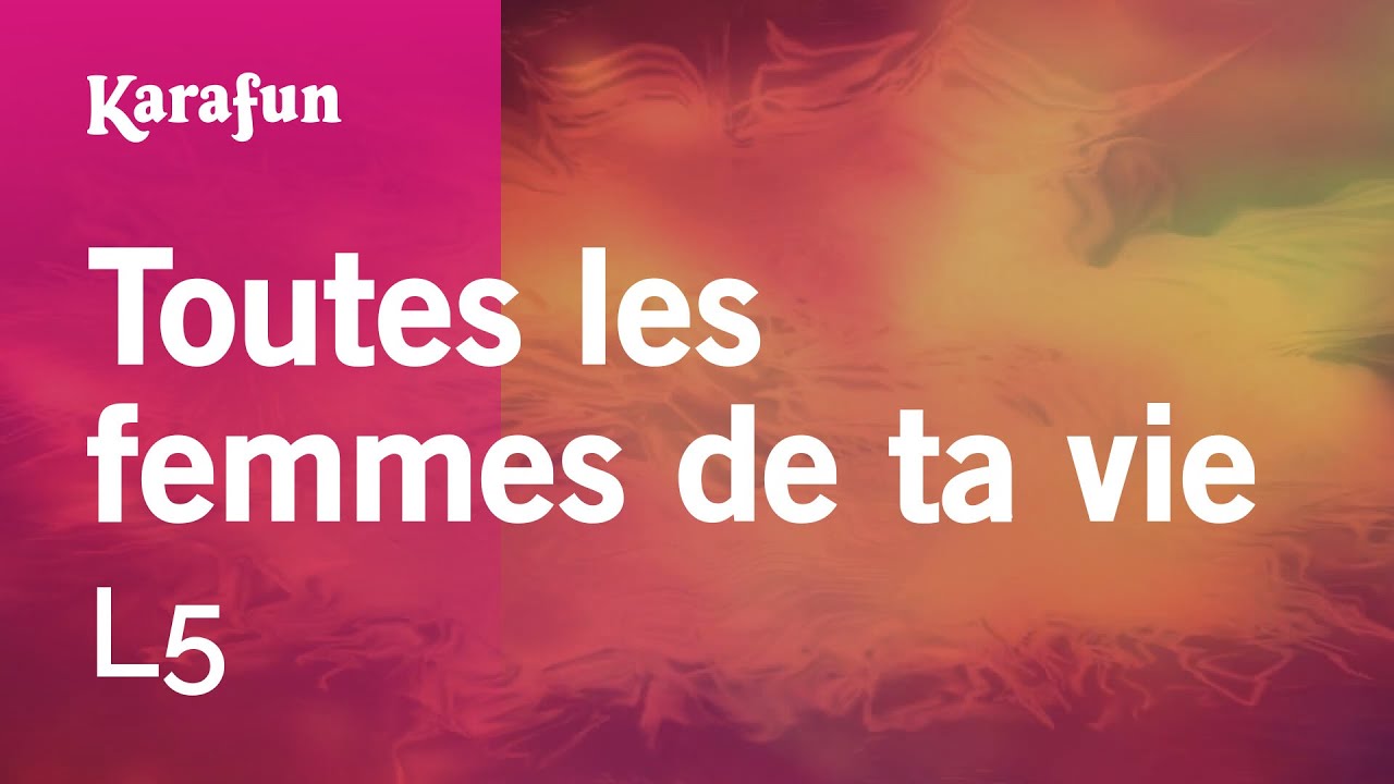 Toutes les femmes de ta vie - L5 | Karaoke Version | KaraFun