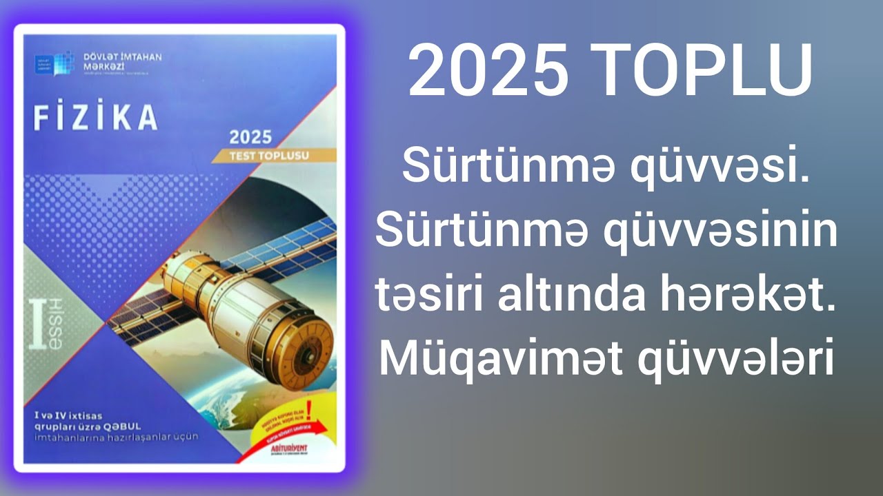 Sürtünmə qüvvəsi.Sürtünmə qüvvəsinin təsiri altında hərəkət.Müqavimət qüvvələri.(DİM-2025 toplu)