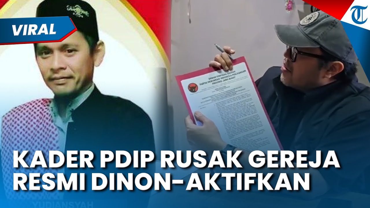 KADER PDIP RESMI DIBEBASTUGASKAN setelah Terlibat Perusakan Gereja Cidahu, Sukabumi