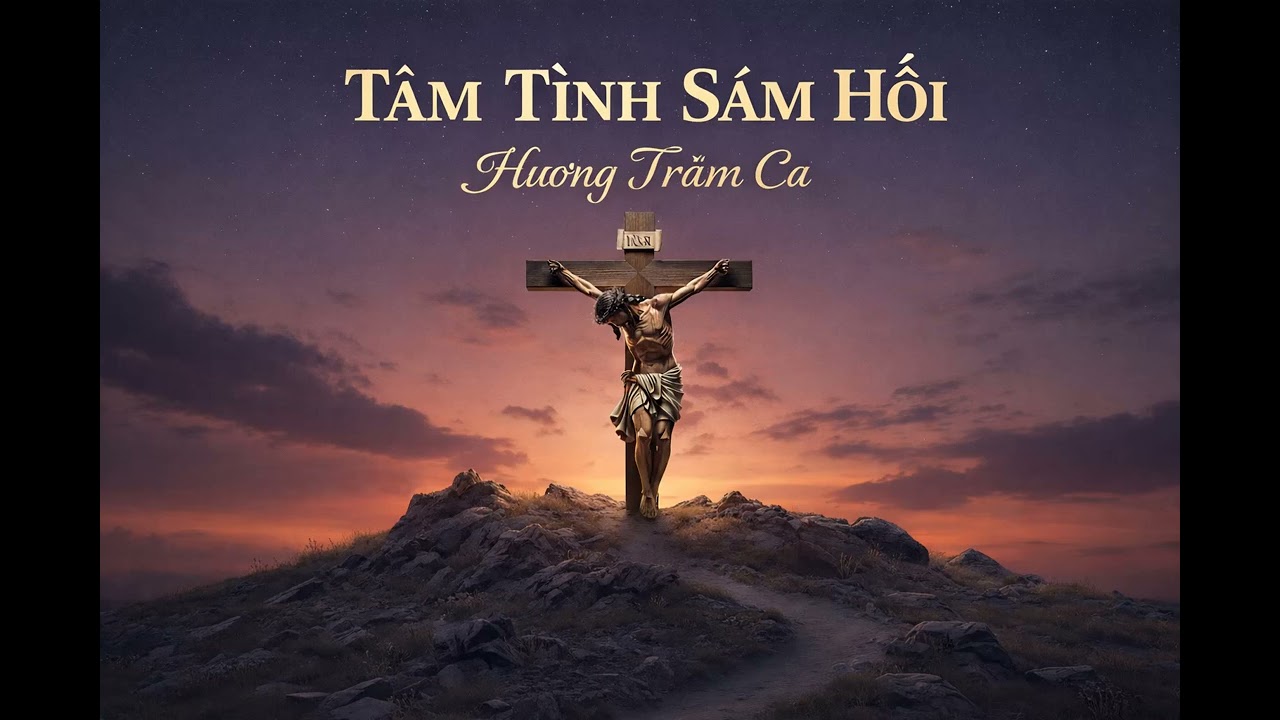 || TÂM TÌNH SÁM HỐI || HƯƠNG TRẦM CA || THÁNH CA MÙA CHAY