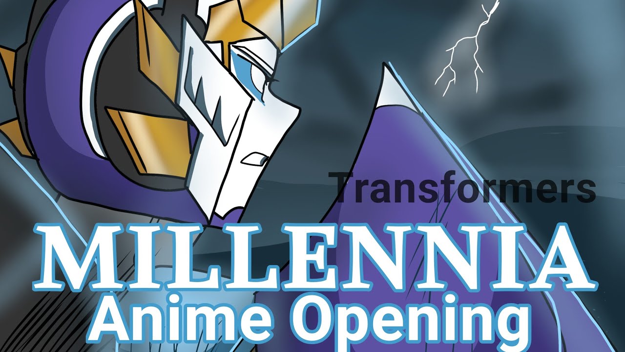 TRANSFORMERS MILLENNIA - Anime Opening [Tfm OCs]