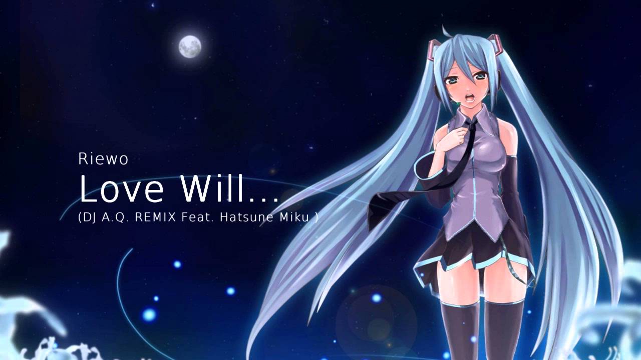 Riewo - Love Will... (DJ A.Q. REMIX ft. Hatsune Miku) [REMASTERED]