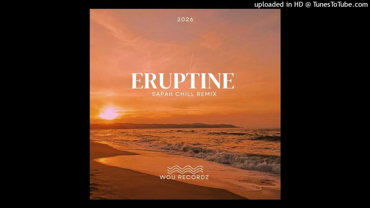ERUPTINE(SAPAK CHILL REMIX)2026@WOU RECORDZ