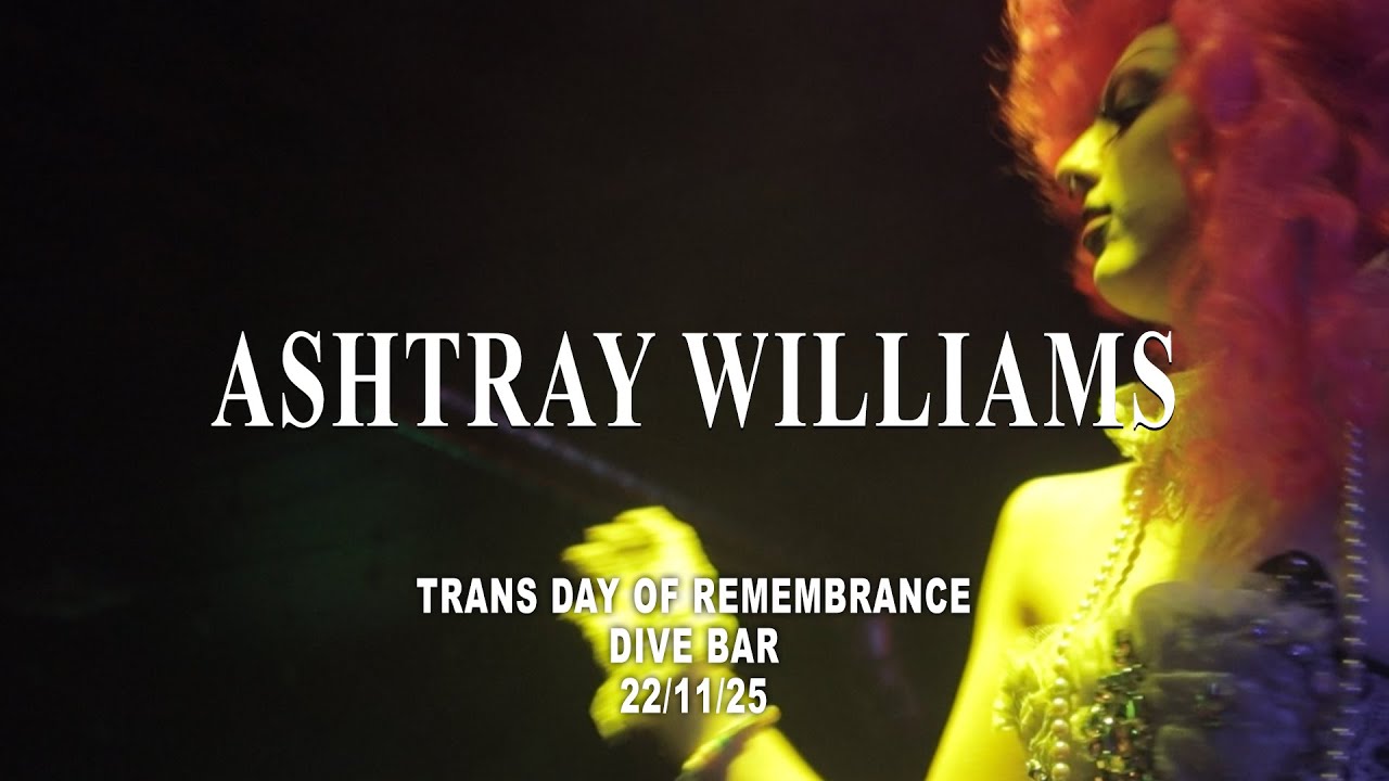 Ashtray Williams - Trans Day of Remembrance 22/11/25