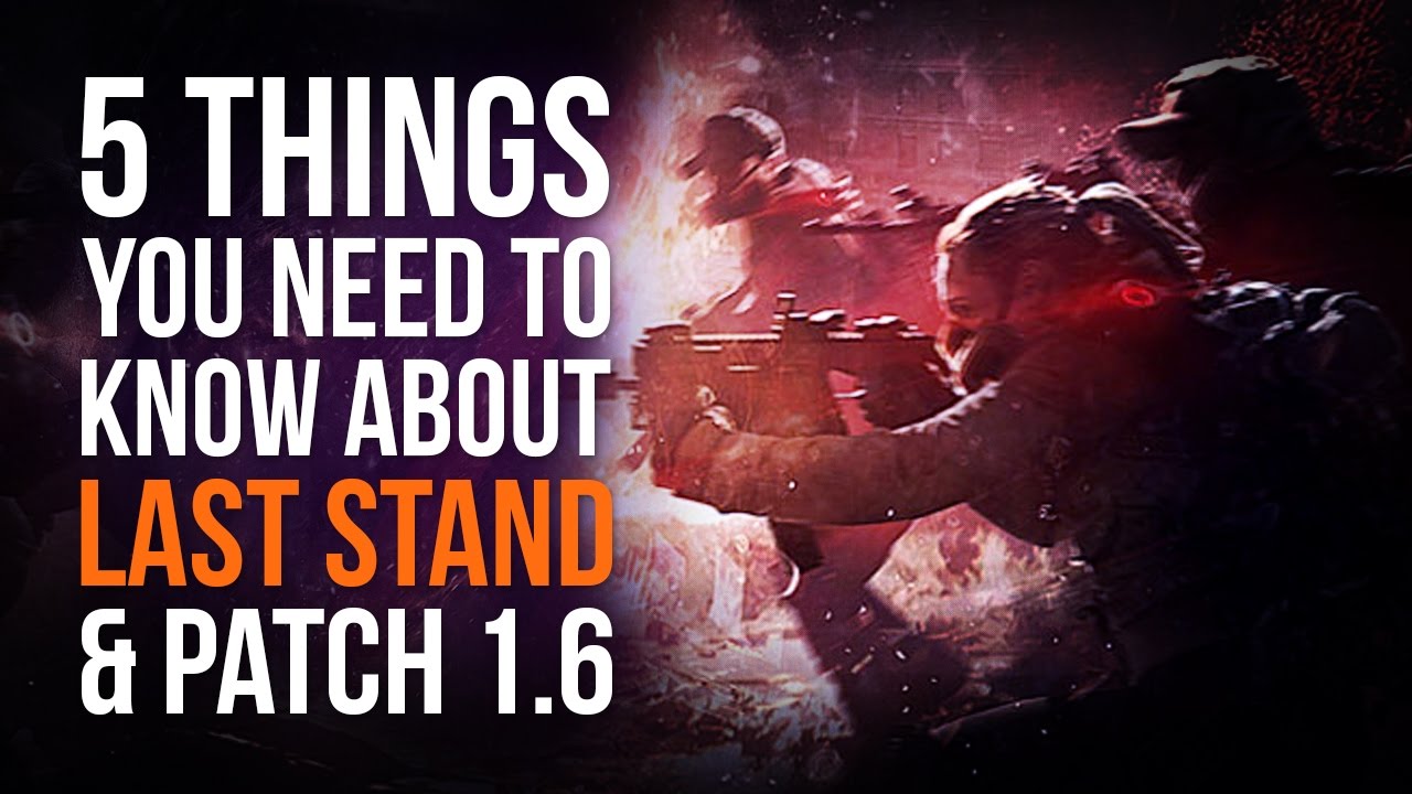 5 Things You Need to Know About The Division's Last Stand DLC