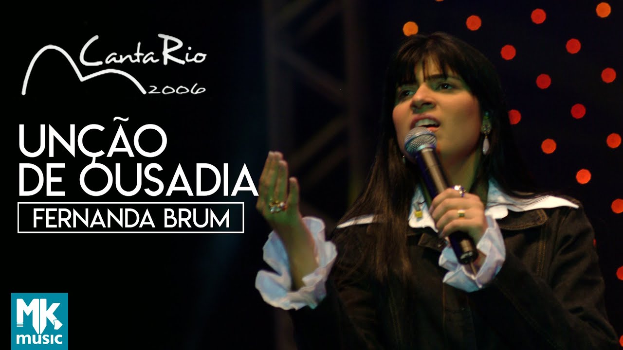 Fernanda Brum - Unção de Ousadia (Ao Vivo) - DVD Canta Rio 2006