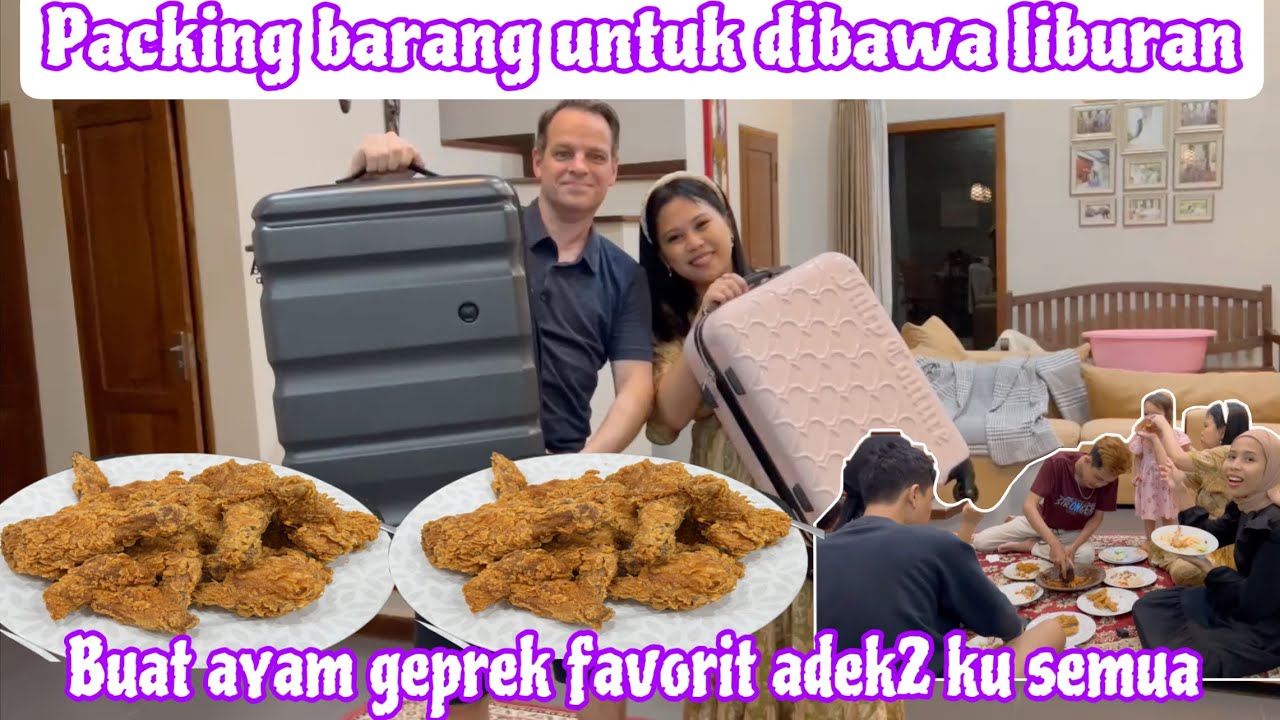 PACKING BARANG UNTUK DIBAWA LIBURAN || BUAT AYAM GEPREK FAVORIT ADEK2 KU SEMUA