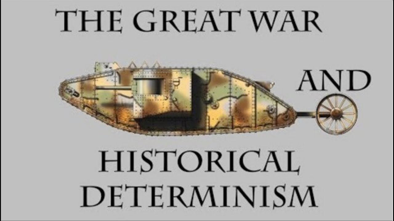 The Great War and Historical Determinism- Alt Hype/Ryan Faulk