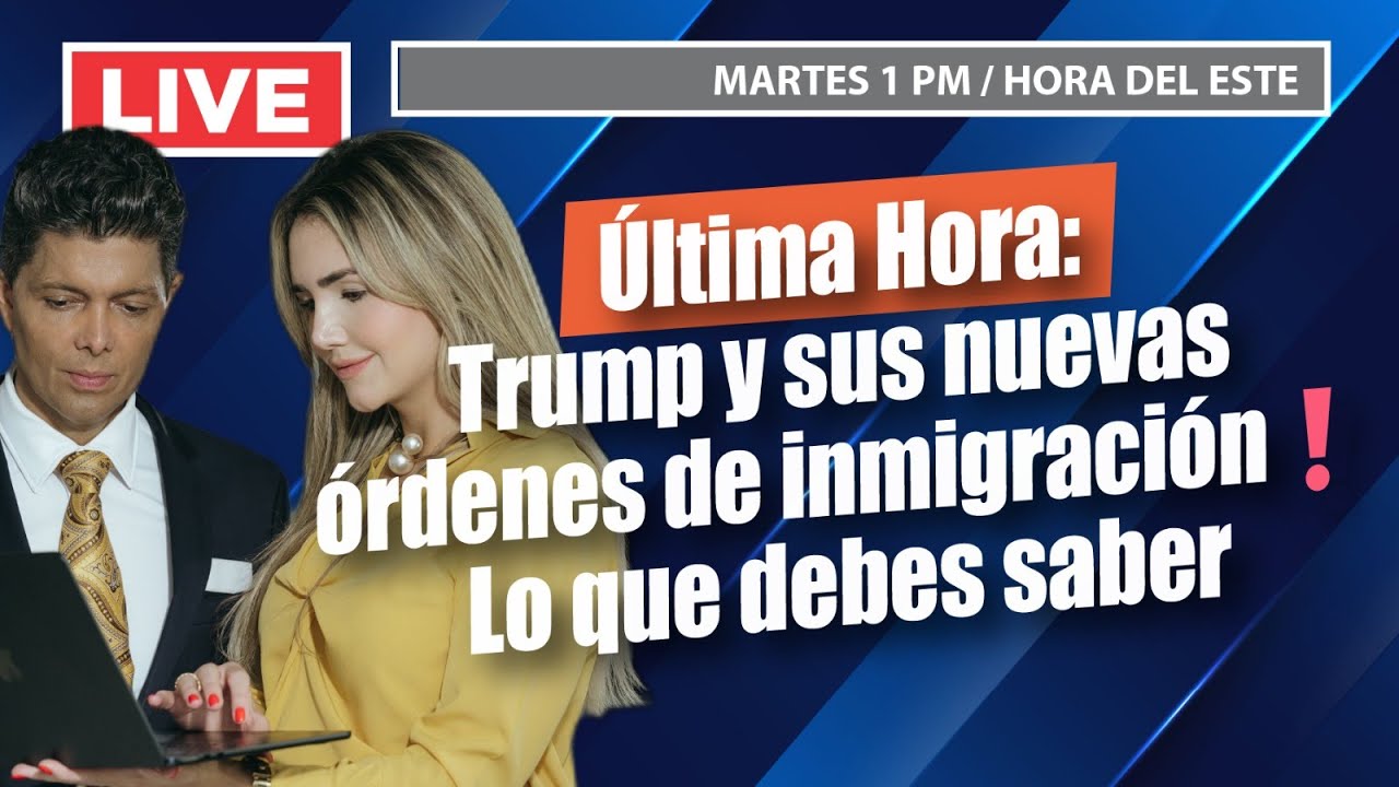 Última Hora: Trump y Sus Nuevas Órdenes de Inmigración ❗ Lo Que Debes Saber