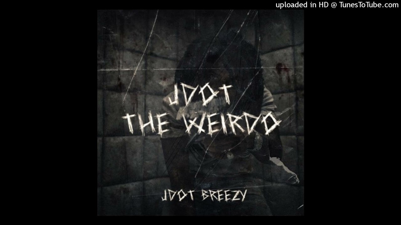 Jdot Breezy - Jdot The Weirdo (LEAK)
