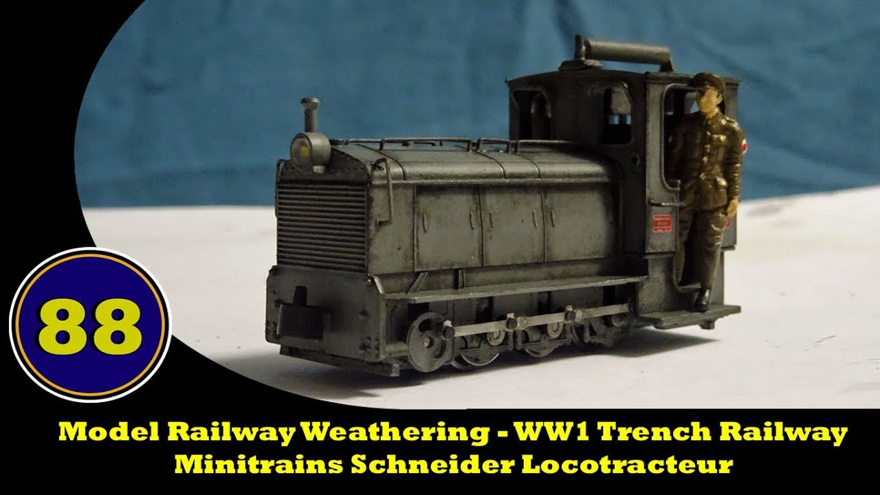 Model Railway Weathering - WW1 Trench Railway - Minitrains Schneider Locotracteur