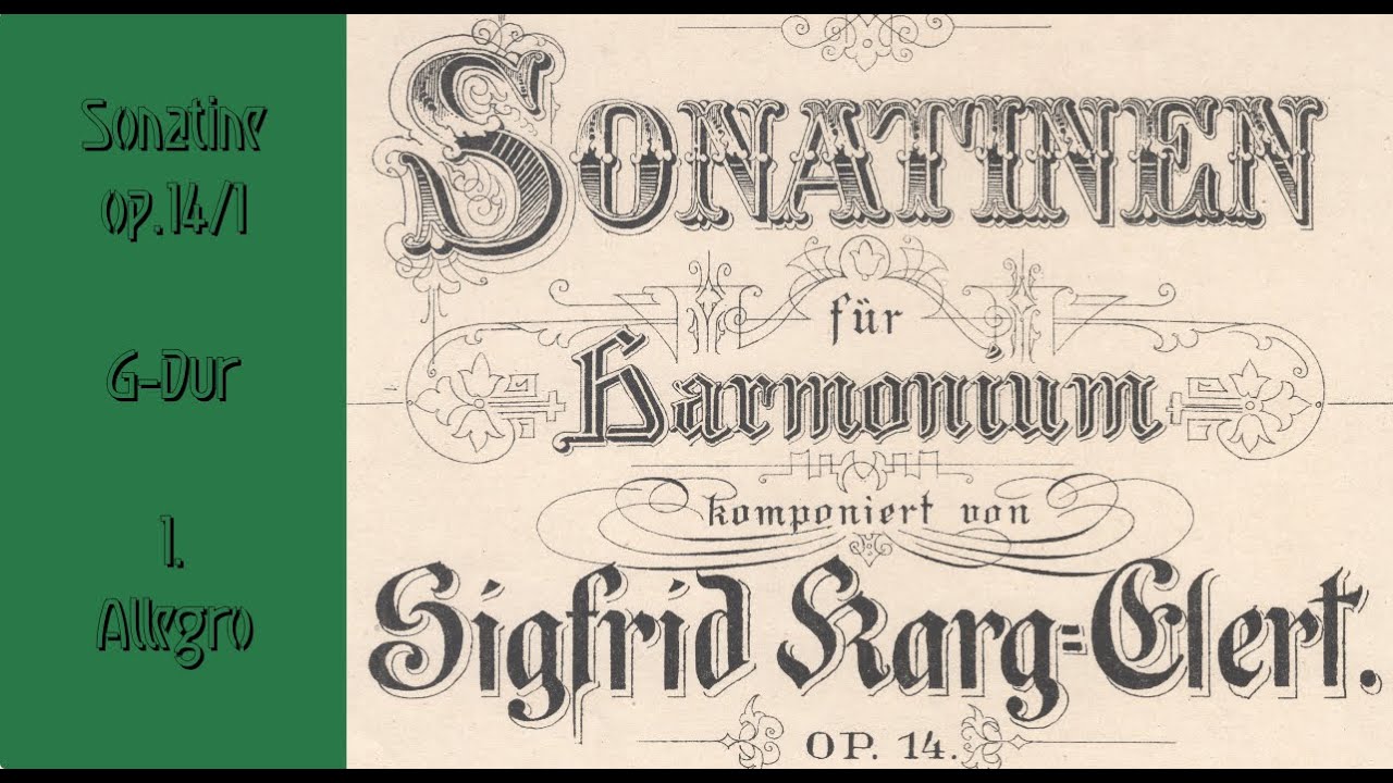 Sigfrid Karg-Elert: 1. Sonatine op.14/1 für Harmonium G-Dur  - 1. Allegro