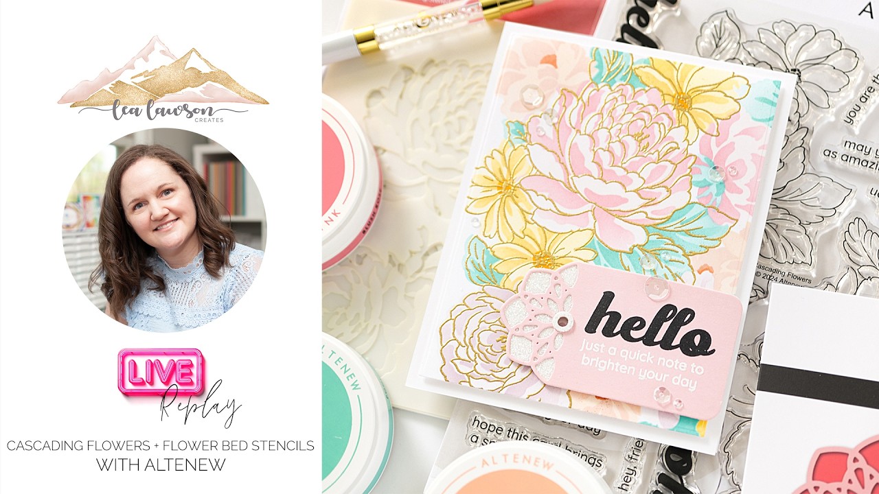 Live with Lea: Floral Inspiration with Altenew