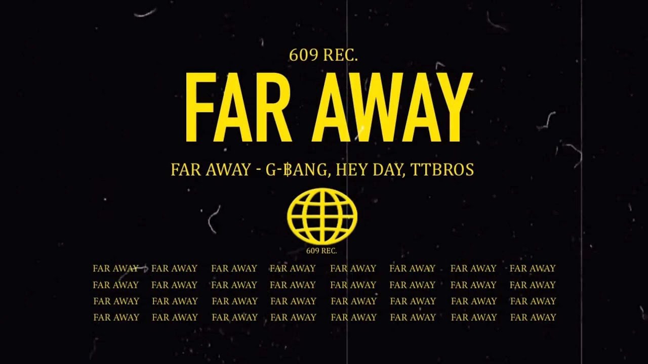 Far Away - G-฿ANG, Hey Day, TTBROS  (Official Music Video)