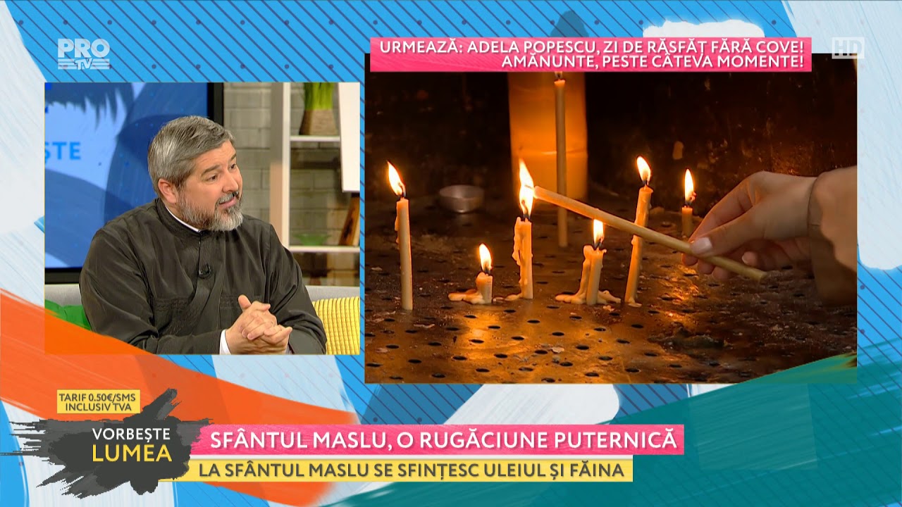 Sfântul Maslu, o rugăciune puternică (Vorbește Lumea, ProTV)