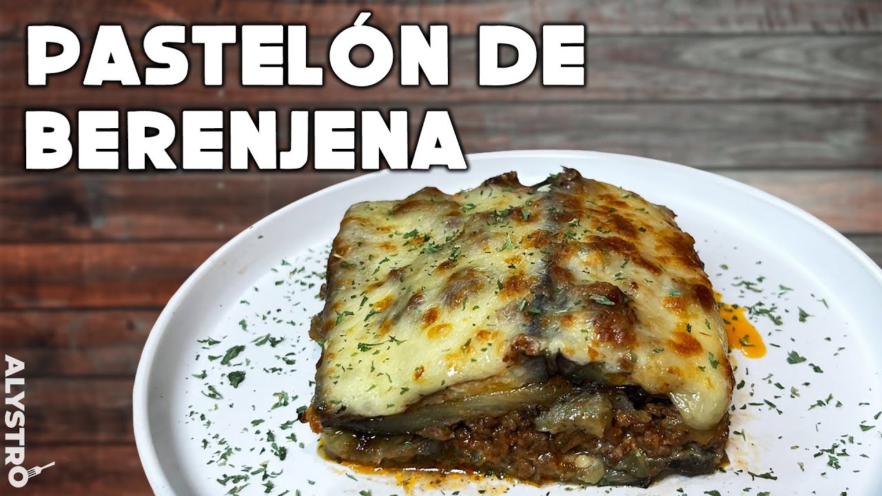 C&Oacute;MO PREPARAR EL MEJOR PASTEL&Oacute;N DE BERENJENA 🔥 | ALYSTRO FOOD