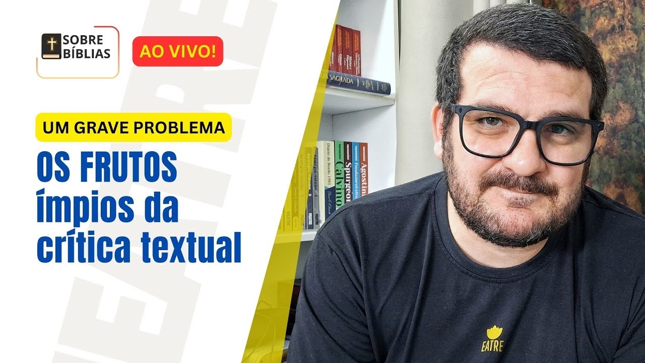 🔴​ Os frutos ímpios da Crítica Textual Moderna