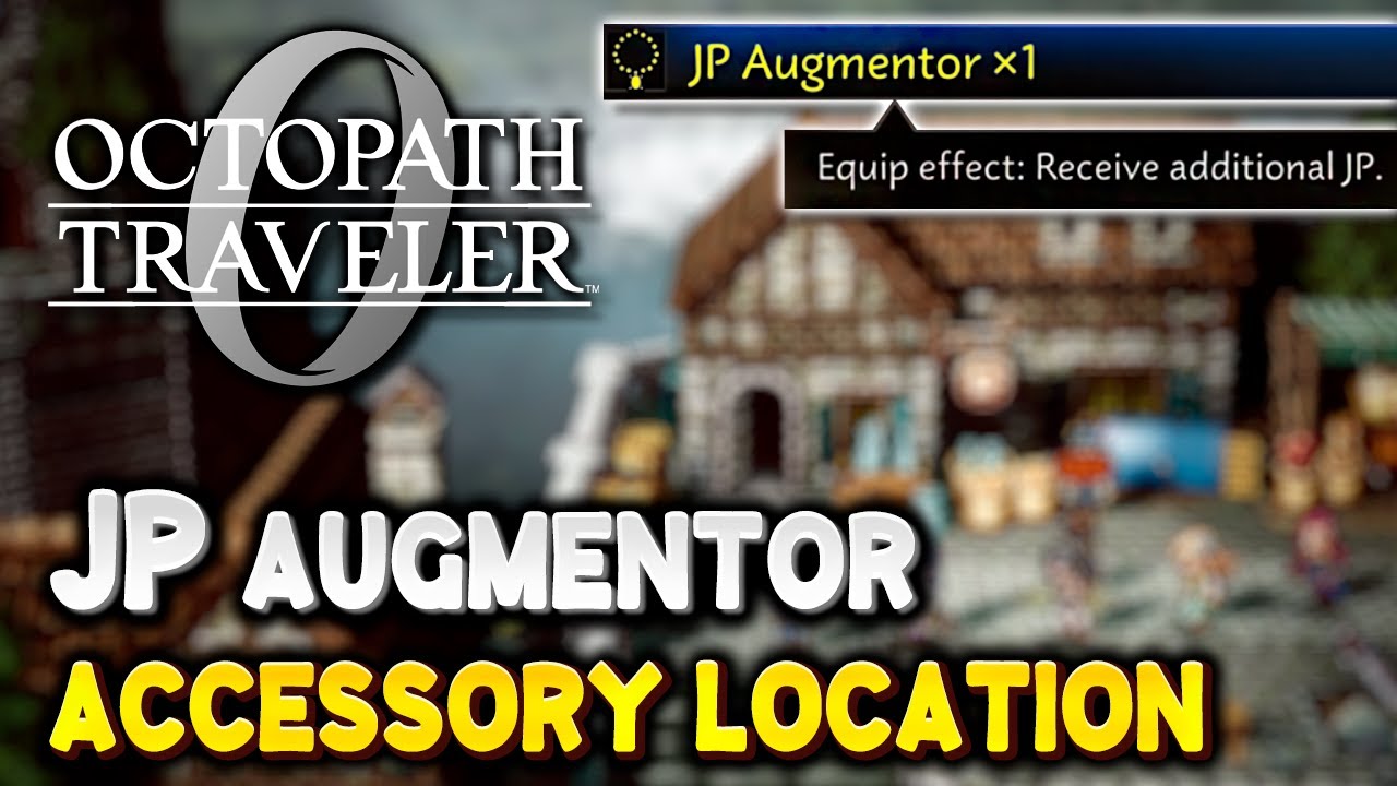 Octopath Traveler 0 JP AUGMENTOR LOCATION (Increase JP received)