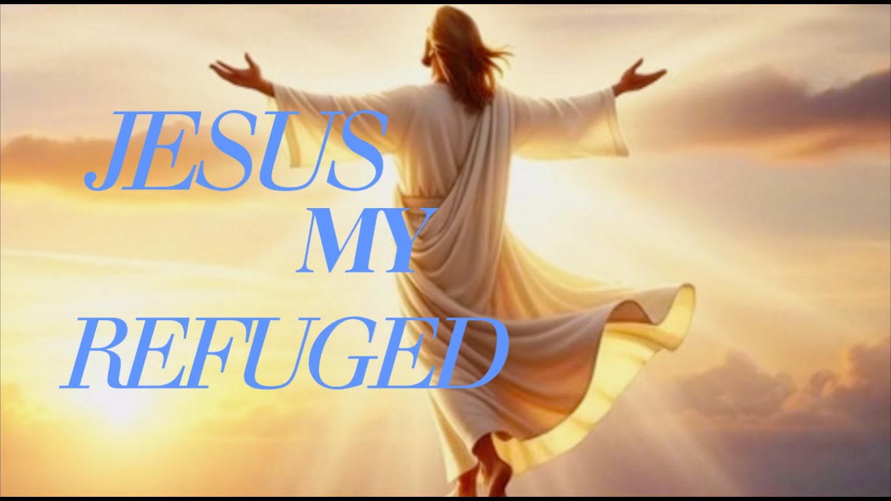 🎵JESUS MY REFUGE  | Worship Song of Hope | Jesus Comforts the Broken