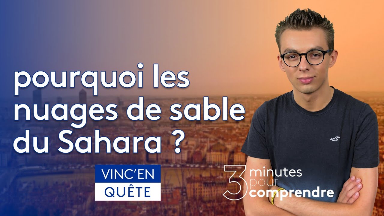 Pourquoi les NUAGES de SABLE du SAHARA? ◆ Trois minutes pour comprendre