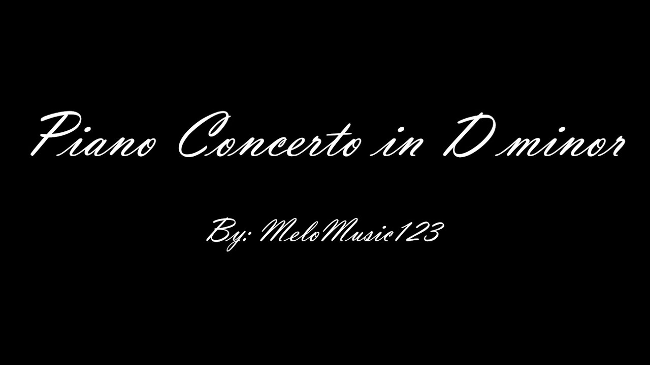 Piano Concerto in D Minor by MeloMusic123 (me) | Original Composition
