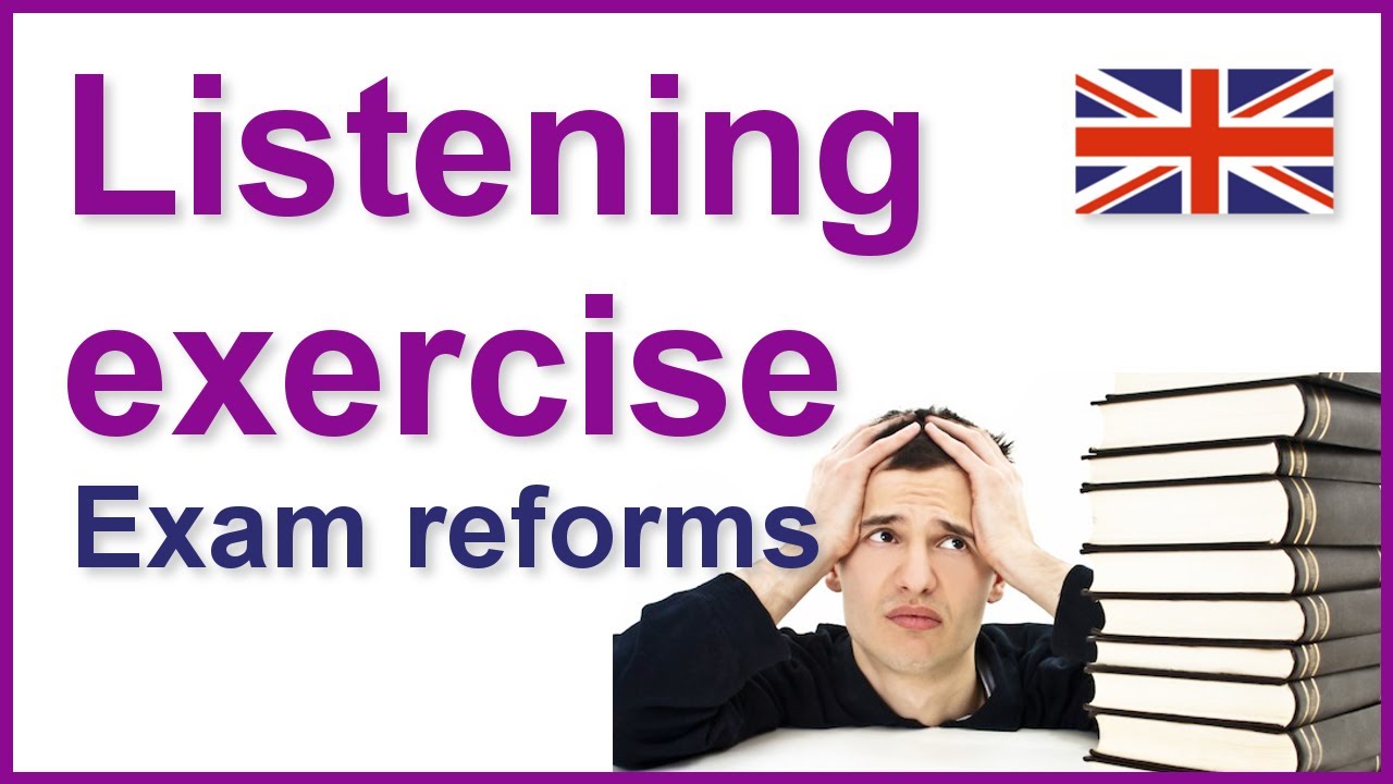 English listening exercises | Exam reforms