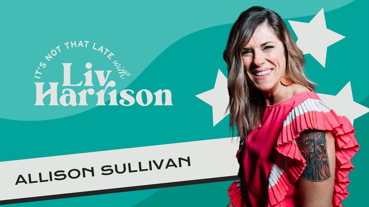 It's Not That Late with Allison Sullivan | INTL001