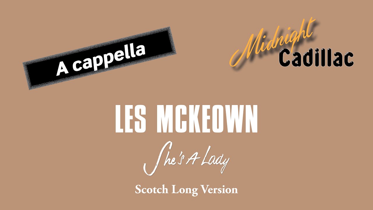 LES McKEOWN She's A Lady (Scotch Long Version) (A cappella)