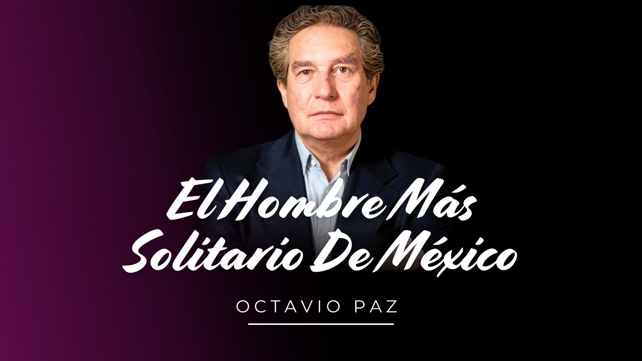 El Fracaso Personal de Octavio Paz Que Explica 
