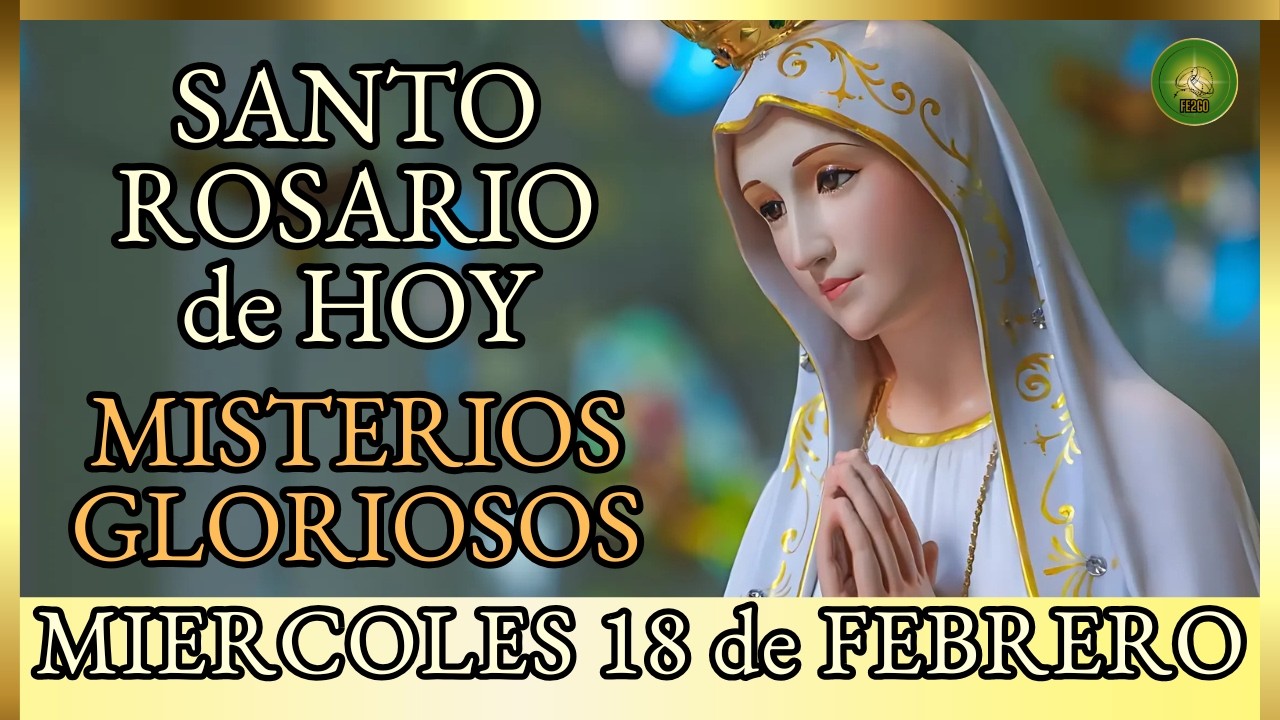 SANTO ROSARIO a la VIRGEN MARIA 🌸 MIERCOLES 18 de Febrero Misterios Gloriosos 🌸 por los Enfermos