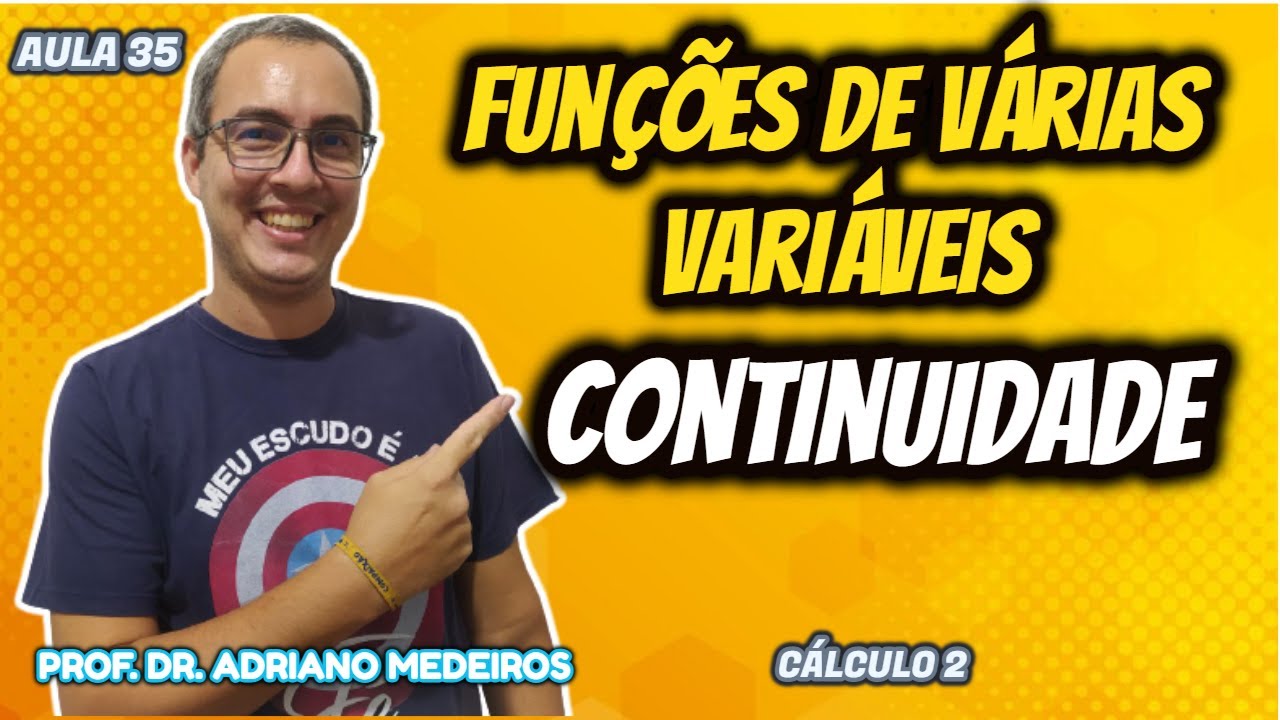 CONTINUIDADE DE UMA FUNÇÃO DE VÁRIAS VARIÁVEIS - CÁLCULO 2 - AULA 35